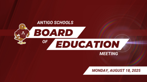 Antigo Schools Board of Education Meeting: Monday, August 18, 2025
